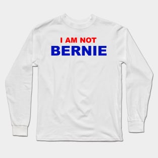 I Am Not Bernie Long Sleeve T-Shirt